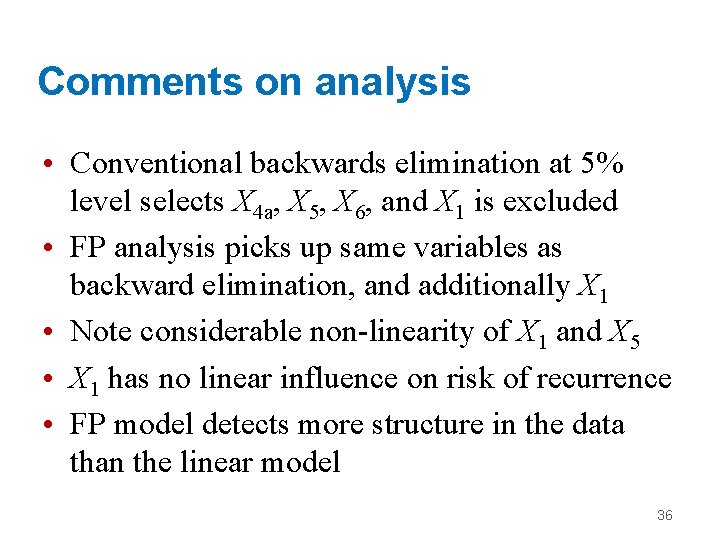 Comments on analysis • Conventional backwards elimination at 5% level selects X 4 a,