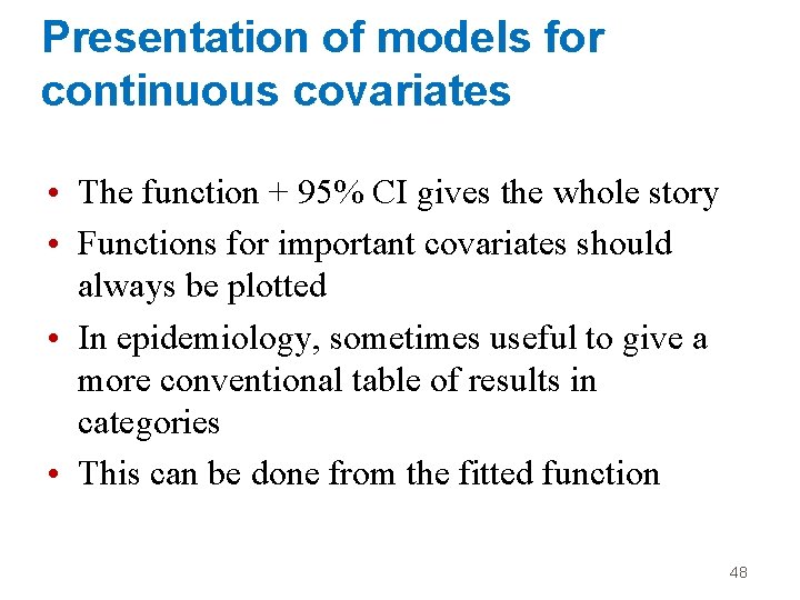 Presentation of models for continuous covariates • The function + 95% CI gives the