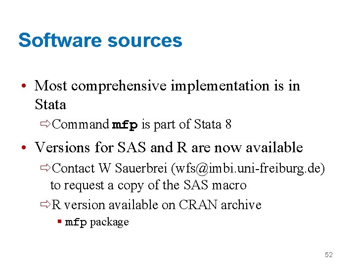 Software sources • Most comprehensive implementation is in Stata ðCommand mfp is part of