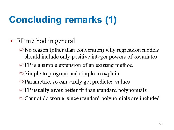 Concluding remarks (1) • FP method in general ðNo reason (other than convention) why