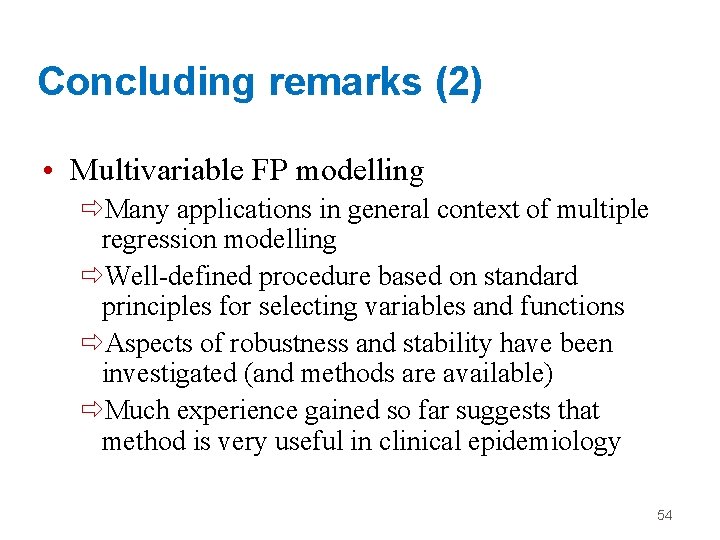 Concluding remarks (2) • Multivariable FP modelling ðMany applications in general context of multiple
