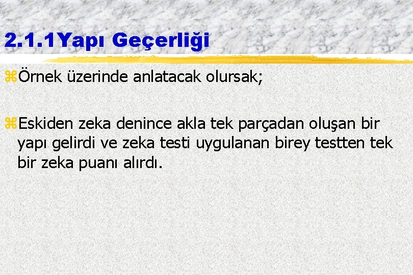 2. 1. 1 Yapı Geçerliği zÖrnek üzerinde anlatacak olursak; z. Eskiden zeka denince akla