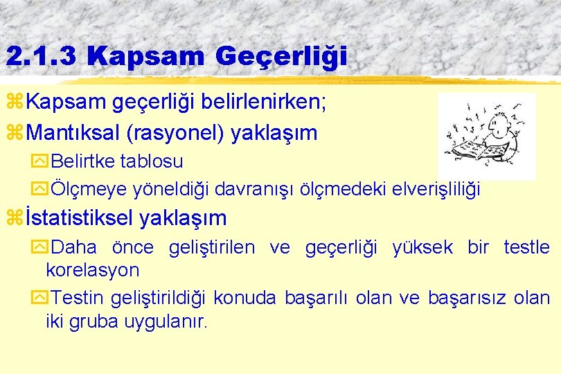 2. 1. 3 Kapsam Geçerliği z. Kapsam geçerliği belirlenirken; z. Mantıksal (rasyonel) yaklaşım y.