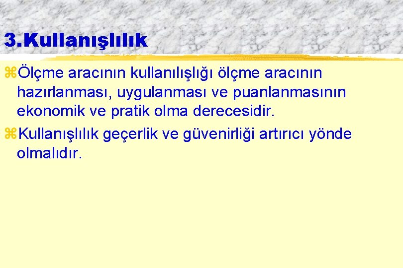 3. Kullanışlılık zÖlçme aracının kullanılışlığı ölçme aracının hazırlanması, uygulanması ve puanlanmasının ekonomik ve pratik