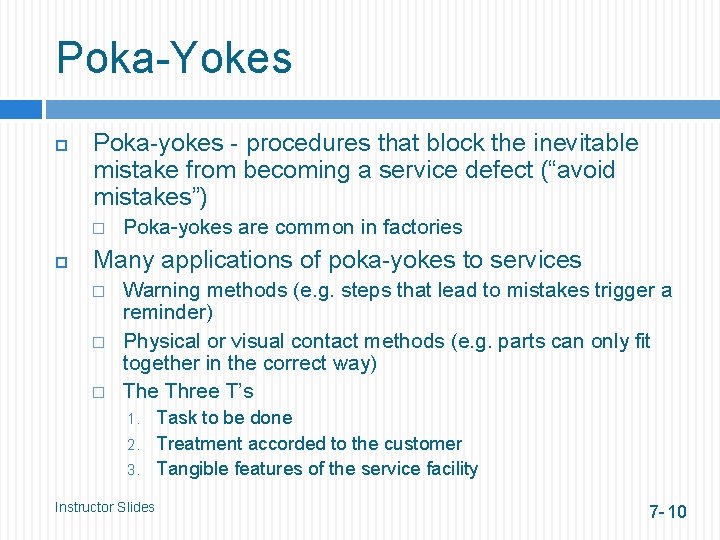 Poka-Yokes Poka-yokes - procedures that block the inevitable mistake from becoming a service defect