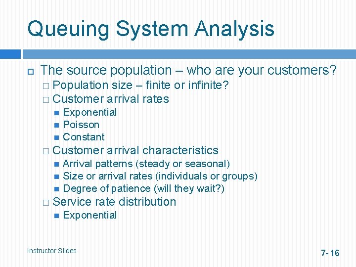 Queuing System Analysis The source population – who are your customers? � Population size