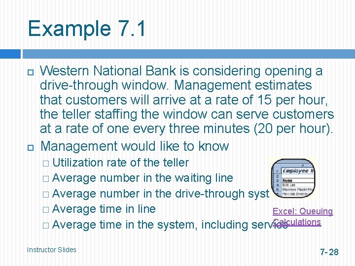 Example 7. 1 Western National Bank is considering opening a drive-through window. Management estimates