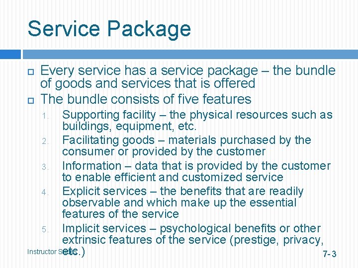 Service Package Every service has a service package – the bundle of goods and