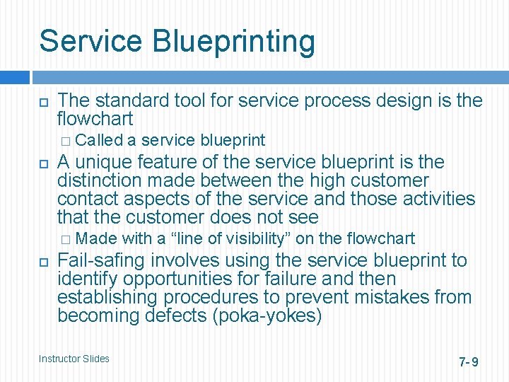 Service Blueprinting The standard tool for service process design is the flowchart � Called