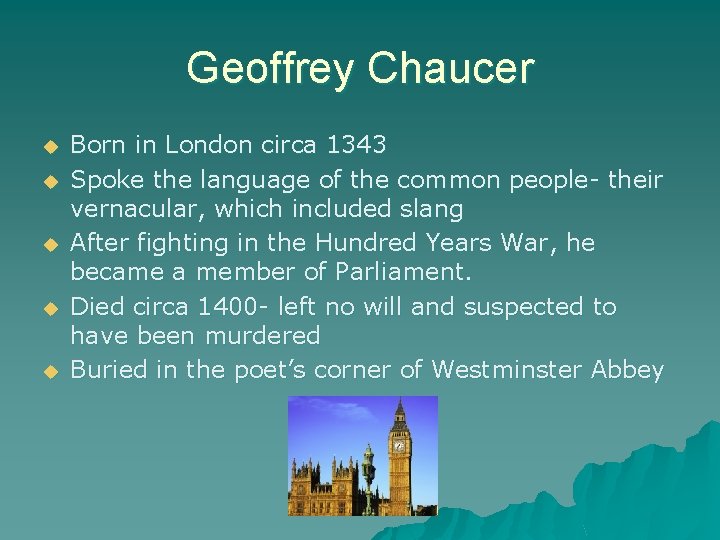 Geoffrey Chaucer u u u Born in London circa 1343 Spoke the language of