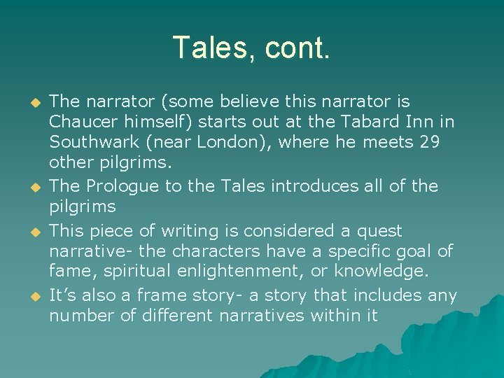 Tales, cont. u u The narrator (some believe this narrator is Chaucer himself) starts