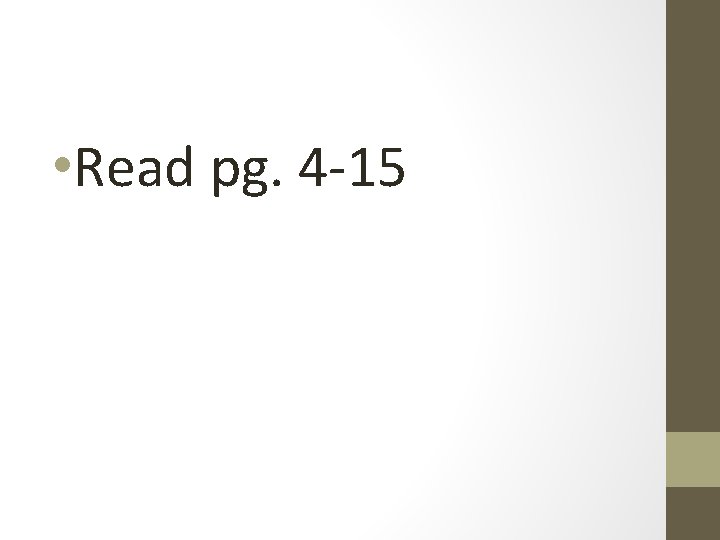  • Read pg. 4 -15 