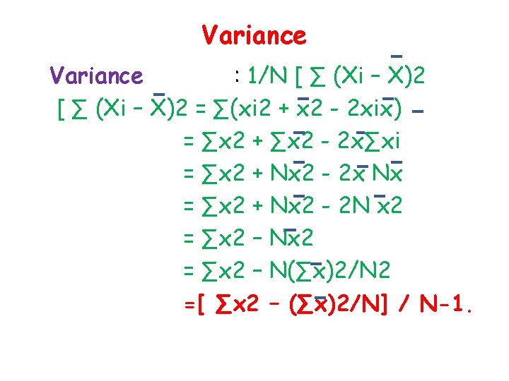 Variance : 1/N [ ∑ (Xi – X)2 = ∑(xi 2 + x 2