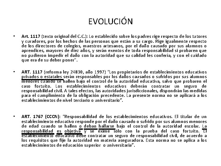 EVOLUCIÓN • Art. 1117 (texto original del C. C. ): Lo establecido sobre los