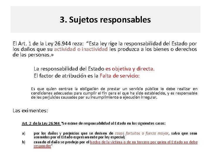 3. Sujetos responsables El Art. 1 de la Ley 26. 944 reza: “Esta ley