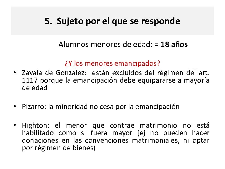 5. Sujeto por el que se responde Alumnos menores de edad: = 18 años