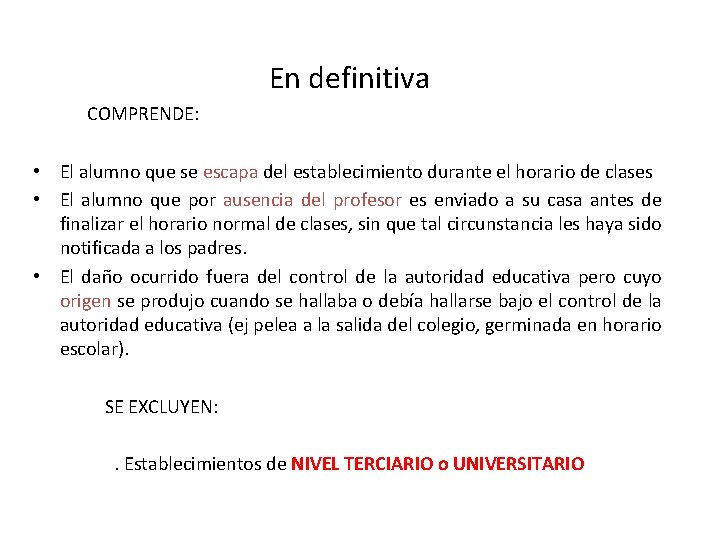 En definitiva COMPRENDE: • El alumno que se escapa del establecimiento durante el horario