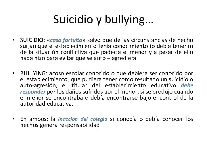 Suicidio y bullying… • SUICIDIO: «caso fortuito» salvo que de las circunstancias de hecho