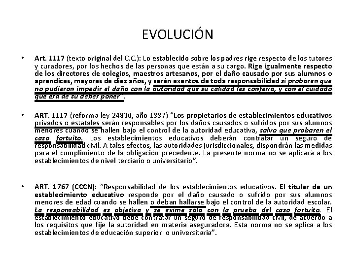 EVOLUCIÓN • Art. 1117 (texto original del C. C. ): Lo establecido sobre los
