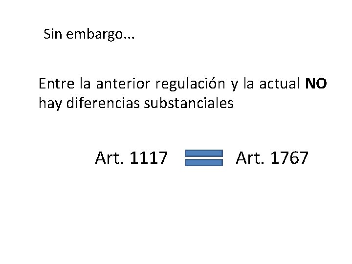 Sin embargo. . . Entre la anterior regulación y la actual NO hay diferencias