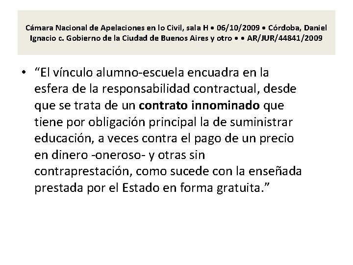 Cámara Nacional de Apelaciones en lo Civil, sala H • 06/10/2009 • Córdoba, Daniel