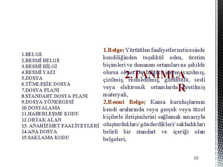 1. BELGE 2. RESMİ BELGE 3. RESMİ BİLGİ 4. RESMİ YAZI 5. DOSYA 6.