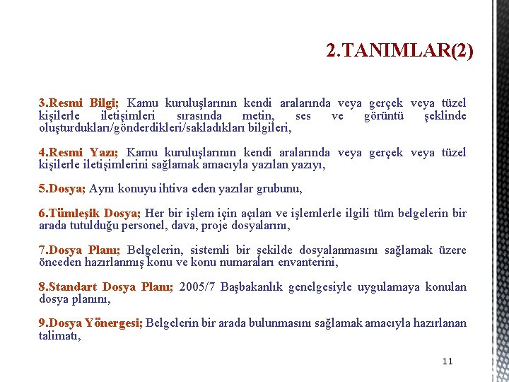 2. TANIMLAR(2) 3. Resmi Bilgi; Kamu kuruluşlarının kendi aralarında veya gerçek veya tüzel kişilerle