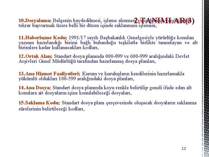 10. Dosyalama; Belgenin kaydedilmesi, işleme alınması 2. TANIMLAR(3) ve işi bitince gerektiğinde tekrar başvurmak