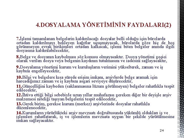 4. DOSYALAMA YÖNETİMİNİN FAYDALARI(2) 7. İşlemi tamamlanan belgelerin kaldırılacağı dosyalar belli olduğu için bürolarda