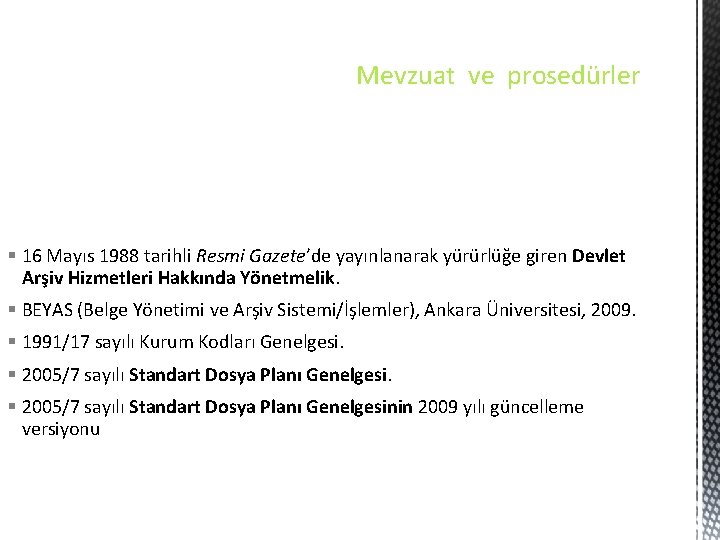 Mevzuat ve prosedürler § 16 Mayıs 1988 tarihli Resmi Gazete’de yayınlanarak yürürlüğe giren Devlet