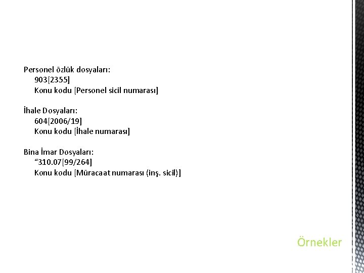 Personel özlük dosyaları: 903[2355] Konu kodu [Personel sicil numarası] İhale Dosyaları: 604[2006/19] Konu kodu