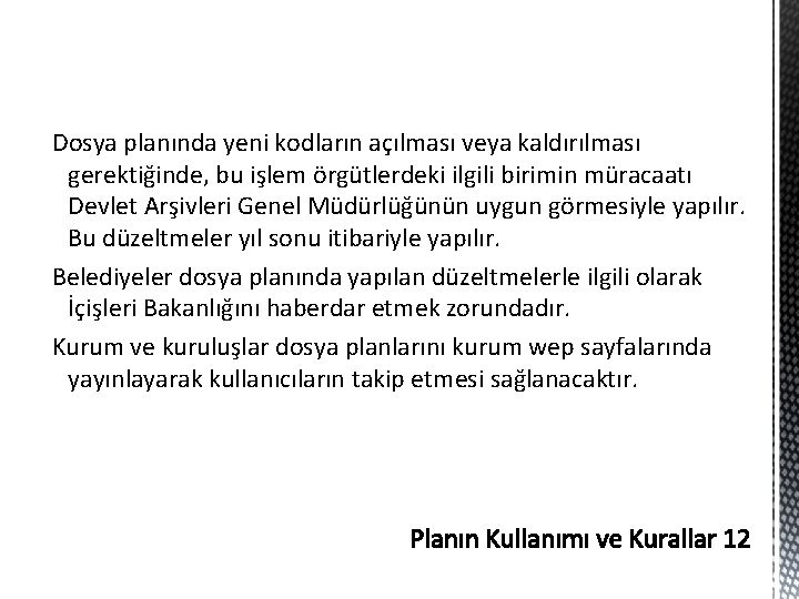 Dosya planında yeni kodların açılması veya kaldırılması gerektiğinde, bu işlem örgütlerdeki ilgili birimin müracaatı