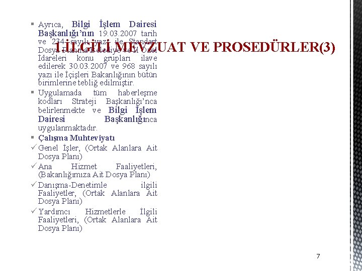 § Ayrıca, Bilgi İşlem Dairesi Başkanlığı’nın 19. 03. 2007 tarih ve 234 sayılı yazı