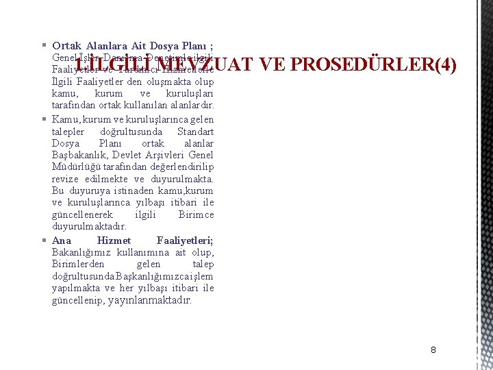 § Ortak Alanlara Ait Dosya Planı ; Genel İşler, Danışma-Denetimle ilgili Faaliyetler ve Yardımcı