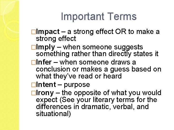 Important Terms �Impact – a strong effect OR to make a strong effect �Imply