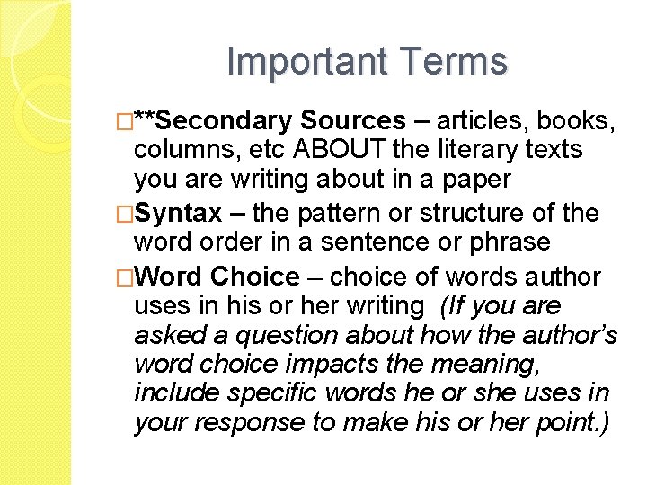 Important Terms �**Secondary Sources – articles, books, columns, etc ABOUT the literary texts you