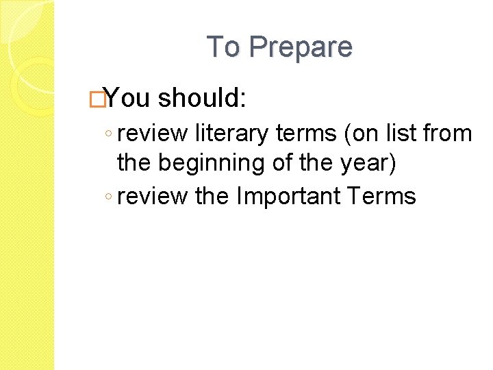 To Prepare �You should: ◦ review literary terms (on list from the beginning of