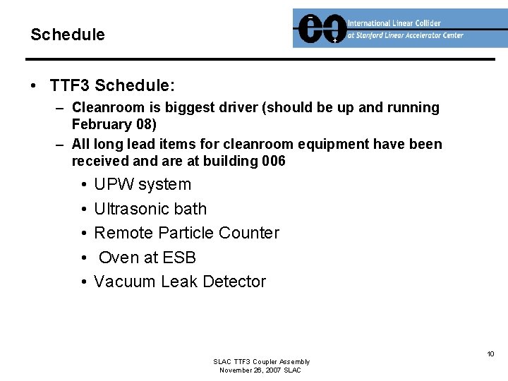Schedule • TTF 3 Schedule: – Cleanroom is biggest driver (should be up and