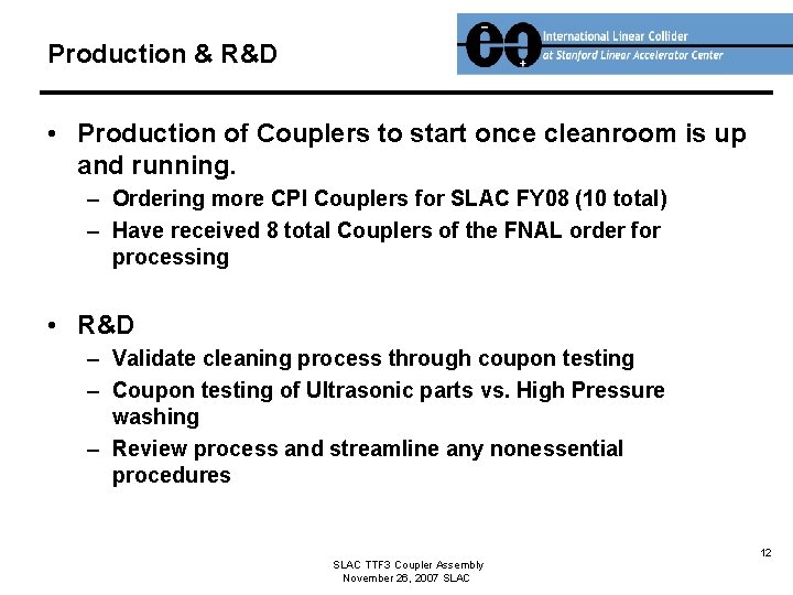 Production & R&D • Production of Couplers to start once cleanroom is up and