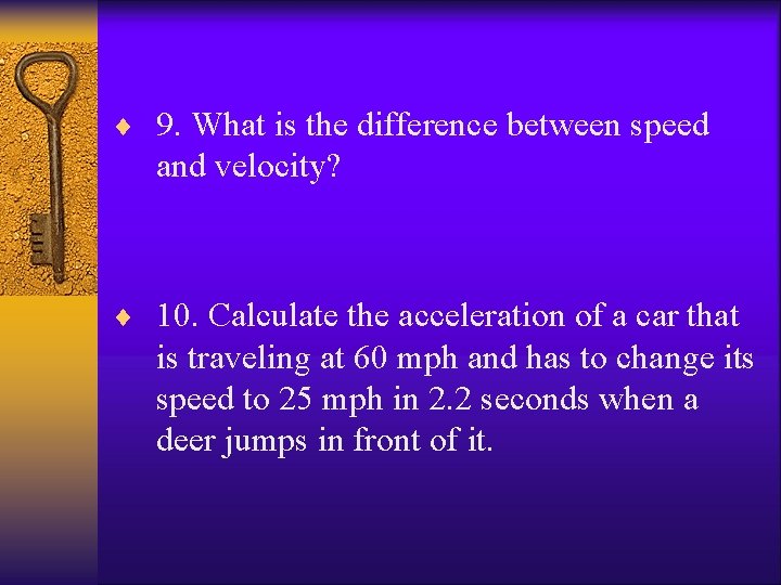¨ 9. What is the difference between speed and velocity? ¨ 10. Calculate the