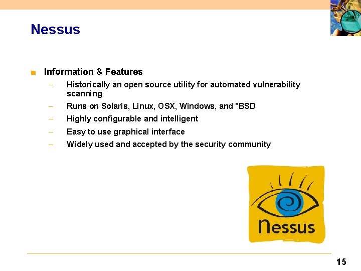 Nessus ■ Information & Features – Historically an open source utility for automated vulnerability