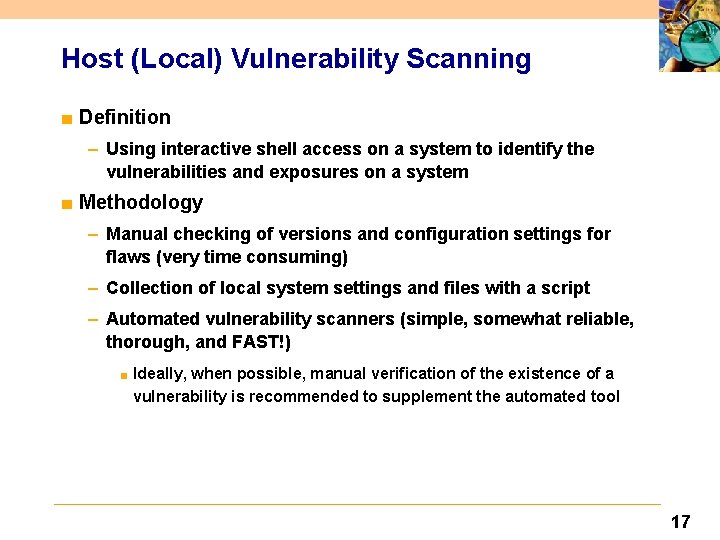 Host (Local) Vulnerability Scanning ■ Definition – Using interactive shell access on a system