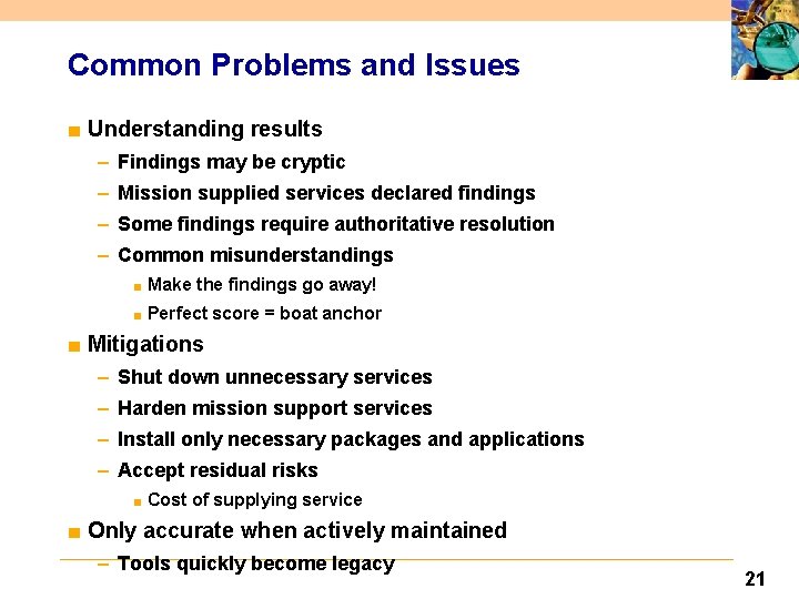 Common Problems and Issues ■ Understanding results – Findings may be cryptic – Mission