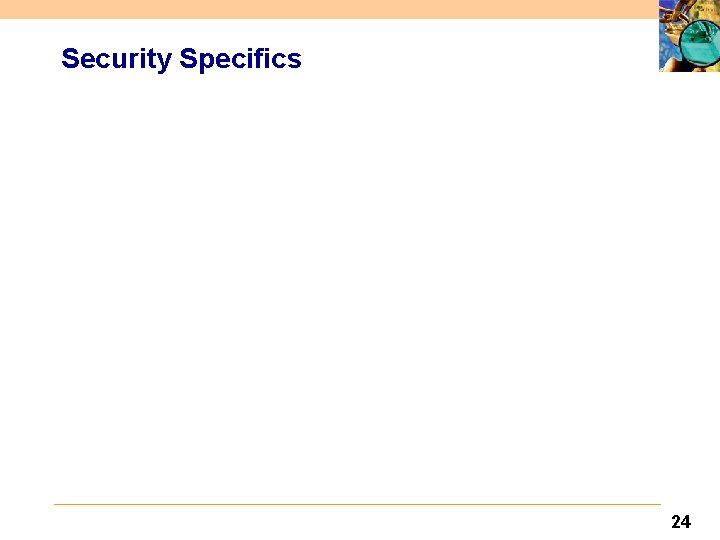 Security Specifics 24 