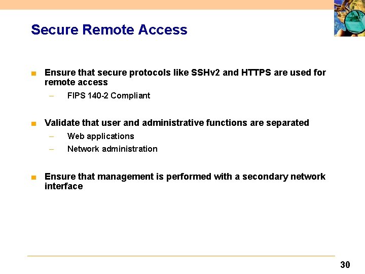 Secure Remote Access ■ Ensure that secure protocols like SSHv 2 and HTTPS are