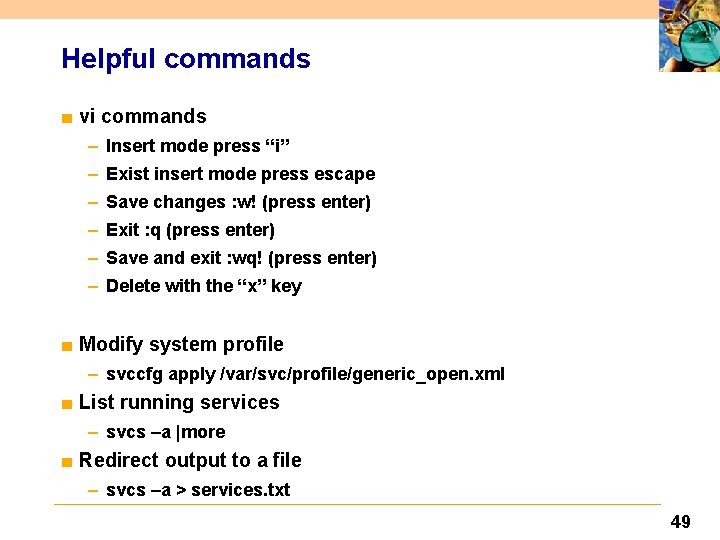 Helpful commands ■ vi commands – Insert mode press “i” – Exist insert mode