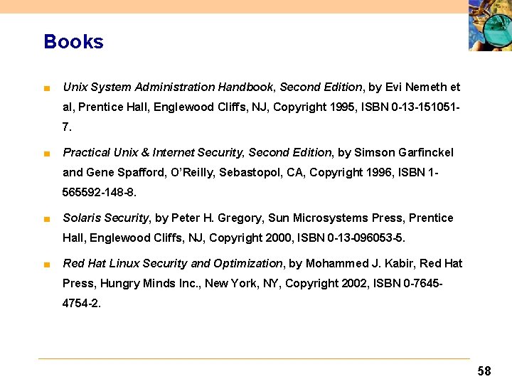Books ■ Unix System Administration Handbook, Second Edition, by Evi Nemeth et al, Prentice