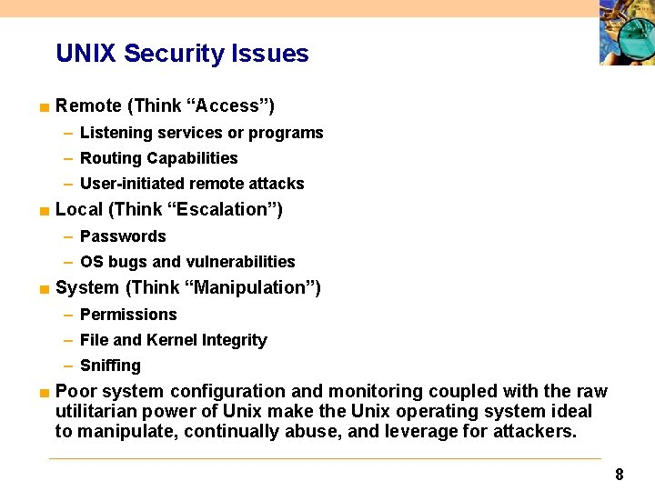 UNIX Security Issues ■ Remote (Think “Access”) – Listening services or programs – Routing