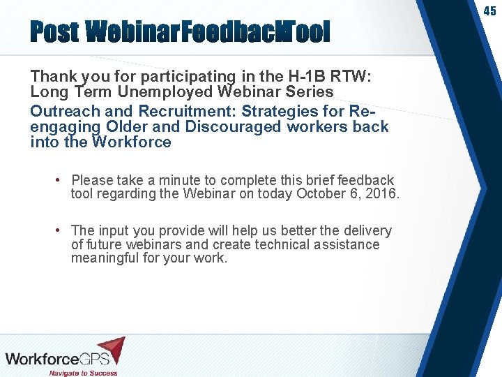 45 Thank you for participating in the H-1 B RTW: Long Term Unemployed Webinar