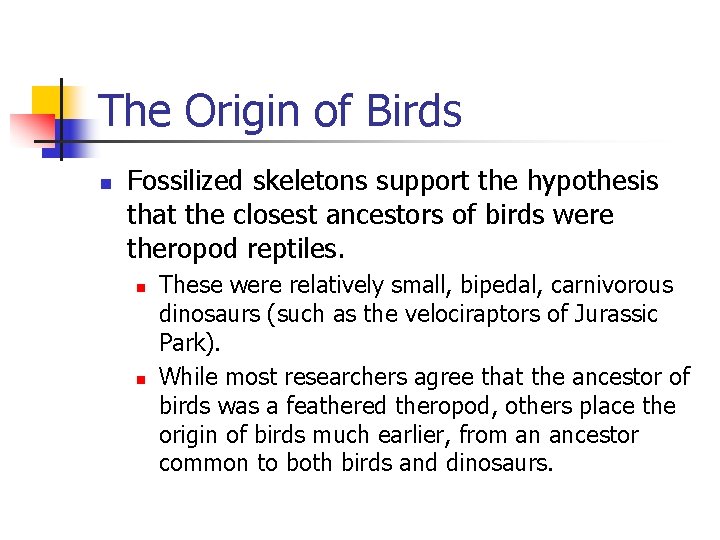 The Origin of Birds n Fossilized skeletons support the hypothesis that the closest ancestors